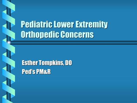 Pediatric Lower Extremity Orthopedic Concerns