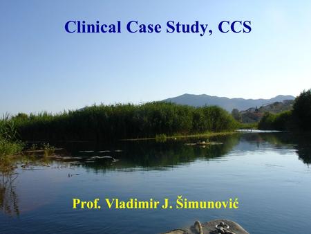 Clinical Case Study, CCS Prof. Vladimir J. Šimunović.