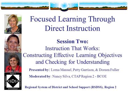 Focused Learning Through Direct Instruction Session Two: Instruction That Works: Constructing Effective Learning Objectives and Checking for Understanding.