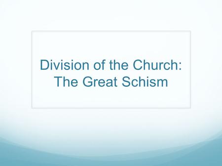 Division of the Church: The Great Schism. As the Orthodox Church became more established in the East, their ideas on how to conduct church affairs became.