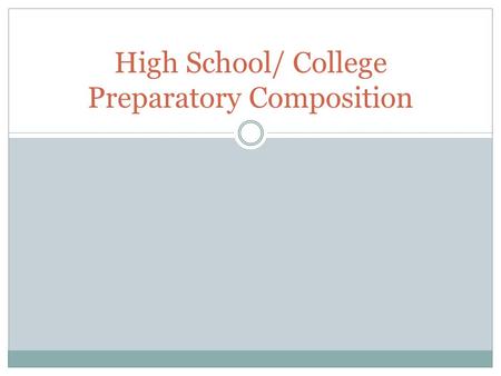 High School/ College Preparatory Composition. Grade Breakdown 13 Homework assignments/ in class participation- 40% of grade 2 SAT Prep in class assignments.