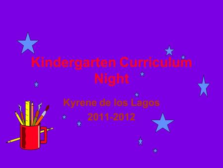 Kindergarten Curriculum Night Kyrene de los Lagos 2011-2012.