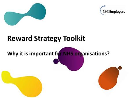 Reward Strategy Toolkit Why it is important for NHS organisations?