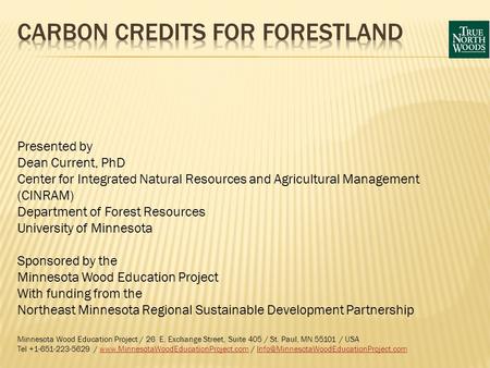 Presented by Dean Current, PhD Center for Integrated Natural Resources and Agricultural Management (CINRAM) Department of Forest Resources University of.