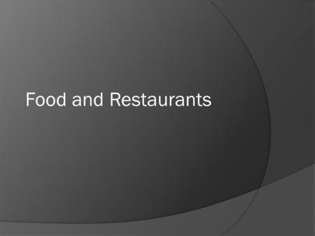 Food and Restaurants. What kinds of American Food do you know? Try to think of 20 different foods that people eat in America.