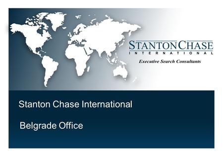 Stanton Chase International Belgrade Office.  Stanton Chase International  References  Search Process  Team SCI Belgrade 2 Table of Contents © Stanton.