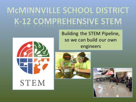 Building the STEM Pipeline, so we can build our own engineers.