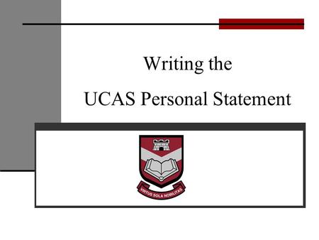 Writing the UCAS Personal Statement. Purposes of the UCAS personal statement The purpose of the personal statement is to help universities find out more.
