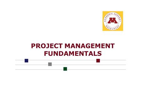 PROJECT MANAGEMENT FUNDAMENTALS Page 2 Course Overview 1. Introduction to Project Management 2. Project Roles and Expectations 3. Project Management.