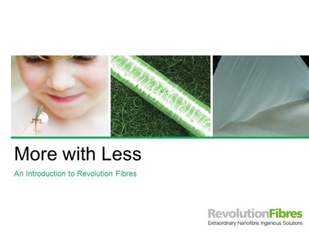 More with Less An Introduction to Revolution Fibres.