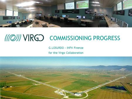 COMMISSIONING PROGRESS G.LOSURDO – INFN Firenze for the Virgo Collaboration.