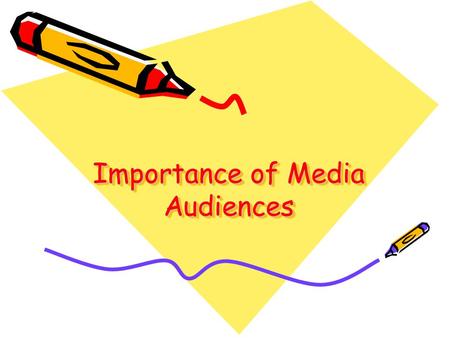 Importance of Media Audiences. Relationship between Audience and Media Product A media audience is the group of people who purchase a media product. It.