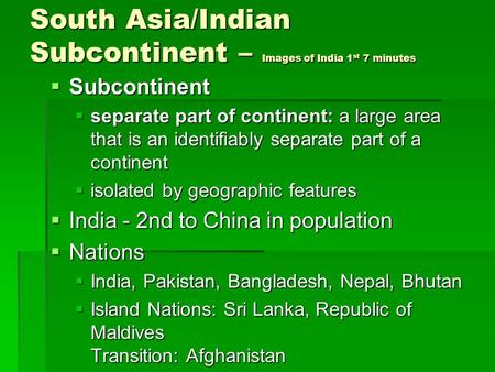 South Asia/Indian Subcontinent – Images of India 1 st 7 minutes  Subcontinent  separate part of continent: a large area that is an identifiably separate.