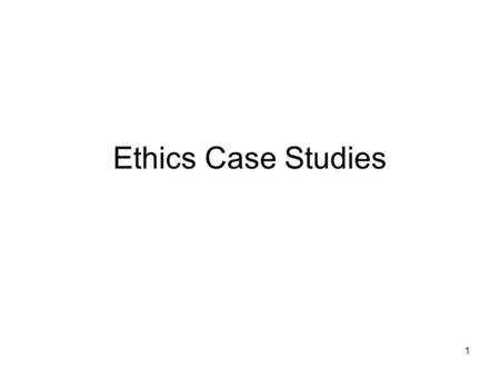 Ethics Case Studies 1. Cooperating with the Government It began on Jan. 18, 2005, and ended two weeks later after the longest prison standoff in recent.