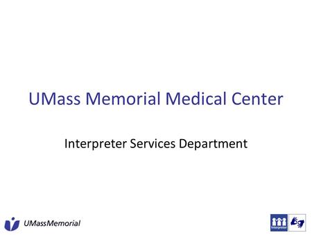 UMass Memorial Medical Center Interpreter Services Department.