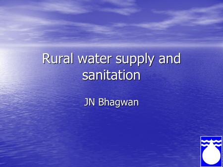Rural water supply and sanitation JN Bhagwan. WRC foray into CWSS area early 90”s WRC foray into CWSS area early 90”s Many projects initiated aimed at.