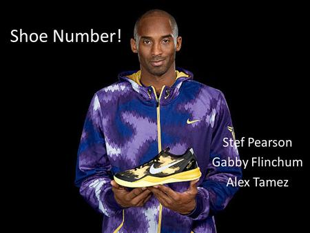 Shoe Number! Stef Pearson Gabby Flinchum Alex Tamez.