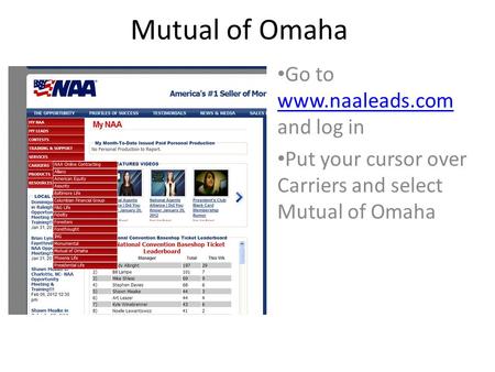 Mutual of Omaha Go to www.naaleads.com and log in www.naaleads.com Put your cursor over Carriers and select Mutual of Omaha.