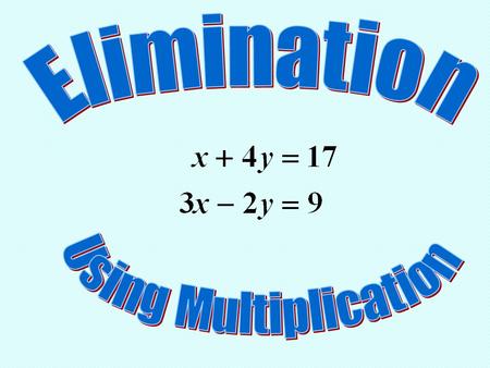 Elimination Using Multiplication.