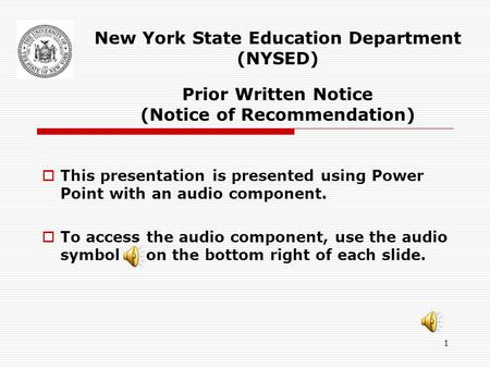 New York State Education Department (NYSED) Prior Written Notice (Notice of Recommendation) This presentation is presented using Power Point with an.
