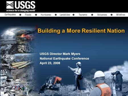 U.S. Department of the Interior U.S. Geological Survey U.S. Department of the Interior U.S. Geological Survey Building a More Resilient Nation USGS Director.