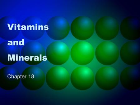 Vitamins and Minerals Chapter 18. History of Vitamins Deficiency disease = a disease caused by a lack of a specific nutrient (ex. Scurvy) Vitamins = complex.