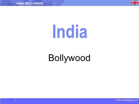 INDIA- BOLLYWOOD © 2011 wheresjenny.com India Bollywood.