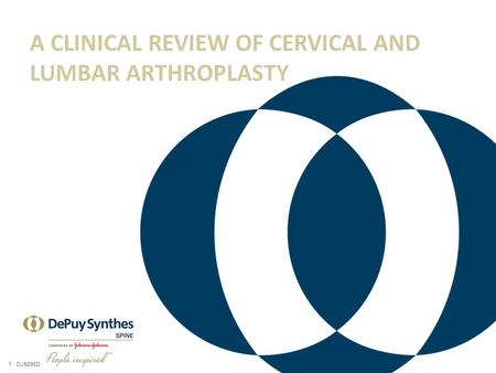 1 DJ5895D A CLINICAL REVIEW OF CERVICAL AND LUMBAR ARTHROPLASTY.
