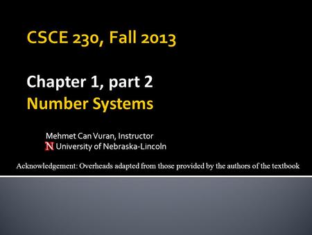 Mehmet Can Vuran, Instructor University of Nebraska-Lincoln Acknowledgement: Overheads adapted from those provided by the authors of the textbook.
