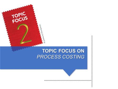 TOPIC FOCUS ON PROCESS COSTING. TF 2 WHEN IS A YARD NOT A YARD? ► Bradley Textile Mills started working on 500,000 yards of jersey fabric ► The month-end.