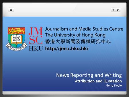News Reporting and Writing Attribution and Quotation Gerry Doyle.