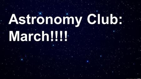 Astronomy Club: March!!!!. Breaking News! ●http://www.astronomy.com/news/2015/02/why-comets- are-like-deep-fried-ice-creamhttp://www.astronomy.com/news/2015/02/why-comets-