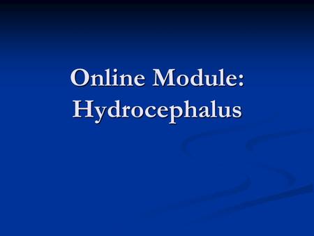 Online Module: Hydrocephalus