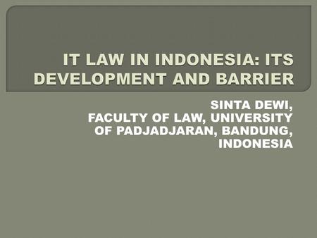 SINTA DEWI, FACULTY OF LAW, UNIVERSITY OF PADJADJARAN, BANDUNG, INDONESIA.