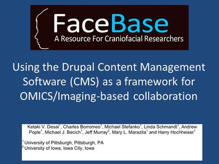 Using the Drupal Content Management Software (CMS) as a framework for OMICS/Imaging-based collaboration.