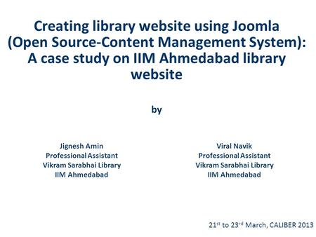 Creating library website using Joomla (Open Source-Content Management System): A case study on IIM Ahmedabad library website by Jignesh Amin Professional.