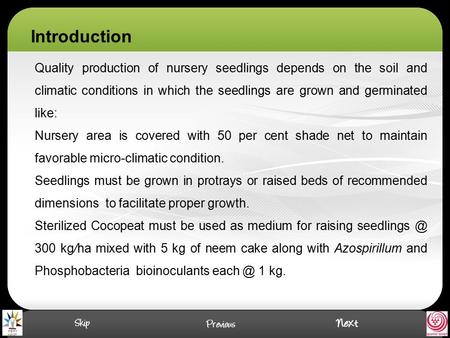 Introduction Quality production of nursery seedlings depends on the soil and climatic conditions in which the seedlings are grown and germinated like: