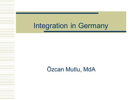 Integration in Germany Özcan Mutlu, MdA. Migration  In a globalizing world, cross-border mobility and migration are an integral element of modern societies.