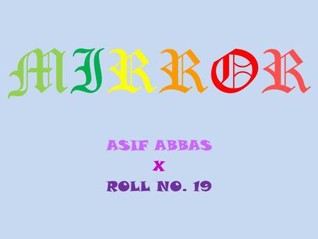 MIRROR ASIF ABBAS X ROLL NO. 19.