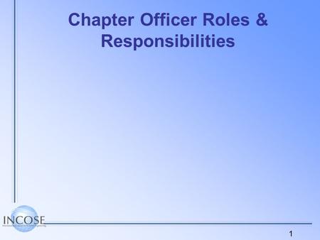 1 Chapter Officer Roles & Responsibilities. 2 Chapter Officers/Leadership Team Serving on the Chapter Leadership Team is a privilege as well as a responsibility.