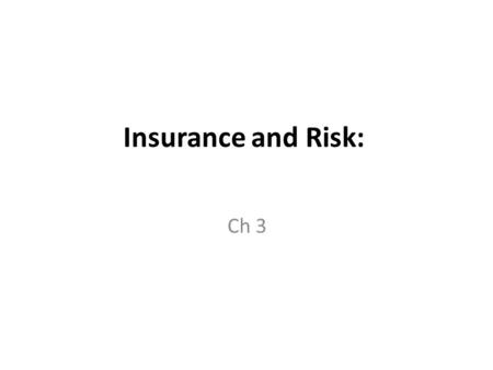 Insurance and Risk: Ch 3.