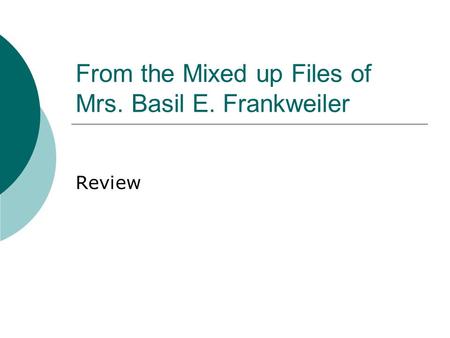 From the Mixed up Files of Mrs. Basil E. Frankweiler