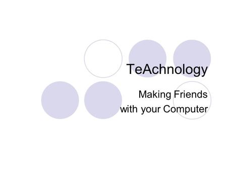 TeAchnology Making Friends with your Computer. Do you ever feel like THIS when it comes to your computer?