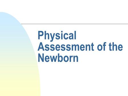 Physical Assessment of the Newborn