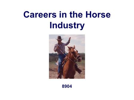 Careers in the Horse Industry 8904. Introduction A career working with horses doesn’t have to involve working directly in a stable or riding horses. The.