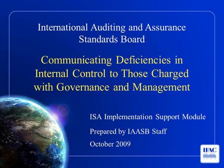 International Auditing and Assurance Standards Board Communicating Deficiencies in Internal Control to Those Charged with Governance and Management ISA.