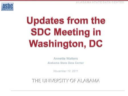Annette Watters Alabama State Data Center November 10, 2011.
