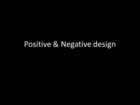 Positive & Negative design. Shape/Form: An element of art, it is an enclosed space defined and determined by other art elements such as line, color, value,