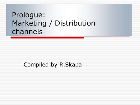 Prologue: Marketing / Distribution channels