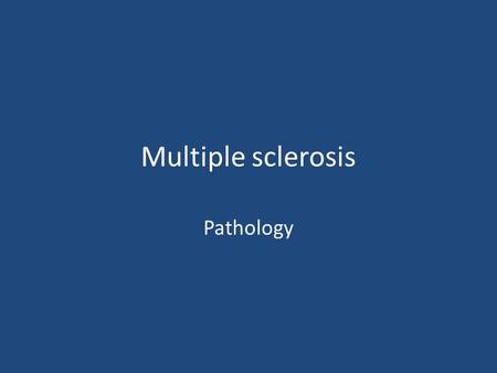 Multiple sclerosis Pathology. Key principles Myelin function The differences between CNS and PNS Myelin Primary Demyelinating disease classification Multiple.